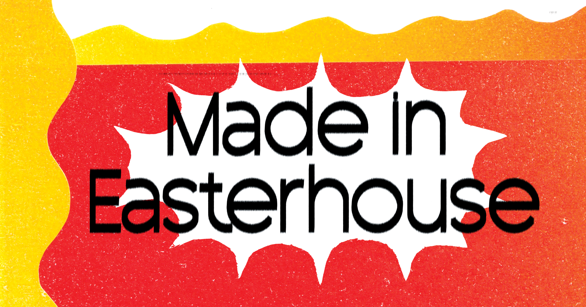 Made in Easterhouse 2026