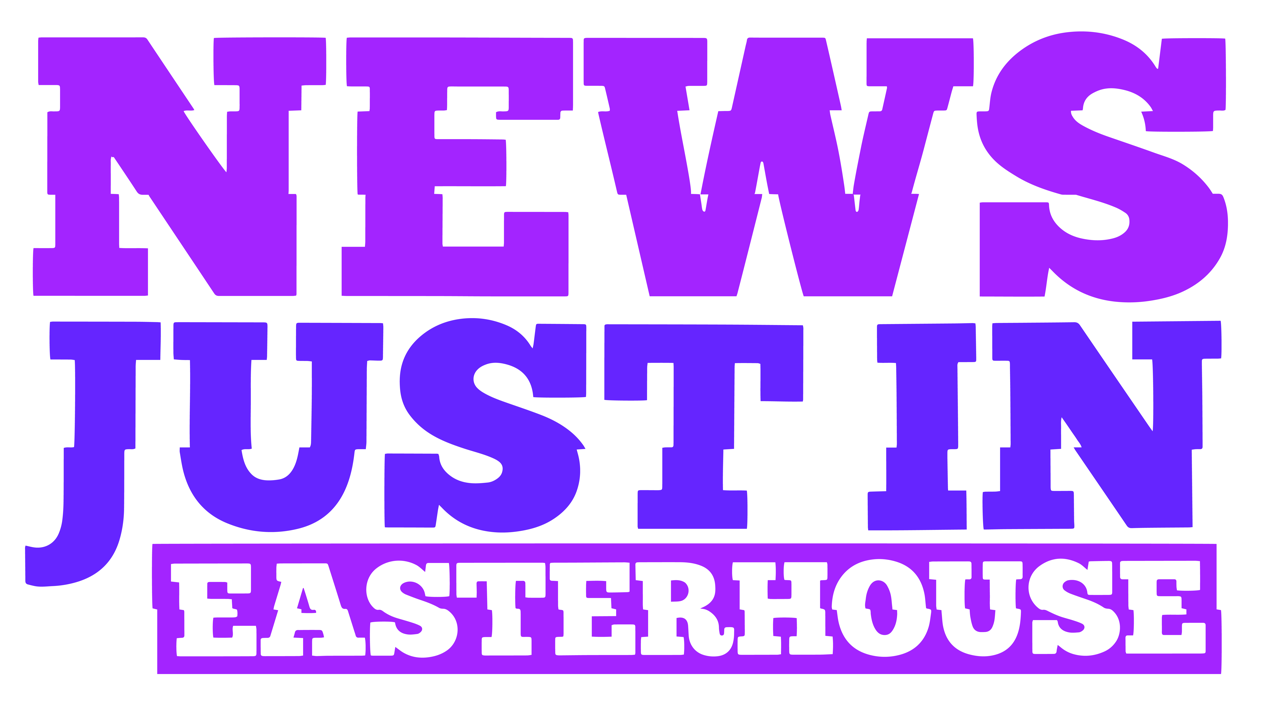 News Just in Easterhouse