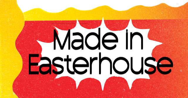 Made in Easterhouse 2026