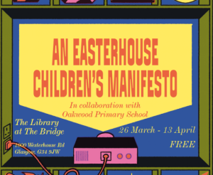 ‘An Easterhouse Children’s Manifesto’ comes to Platform